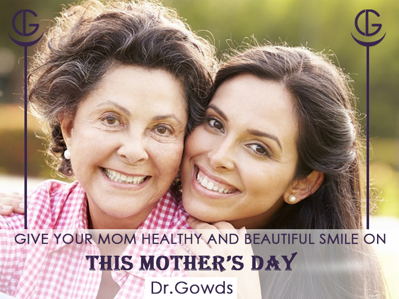Give your Mom Healthy and Beautiful Smile on This Mother’s Day